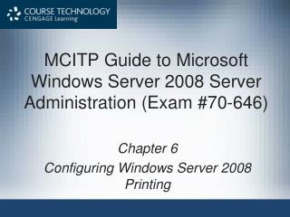 MCITP Guide to Microsoft Windows Server 2008 Server Administration (Exam #70-646)