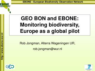 GEO BON and EBONE: Monitoring biodiversity, Europe as a global pilot