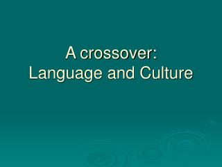 A crossover: Language and Culture