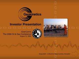EnerCom’s The 2008 Oil &amp; Gas Conference August 12, 2008