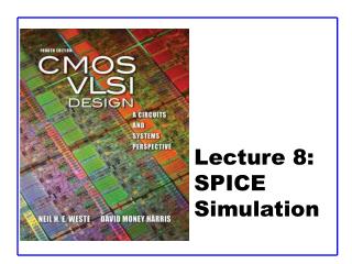 Lecture 8: SPICE Simulation