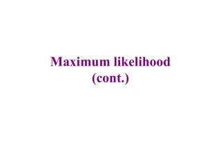 Maximum likelihood (cont.)