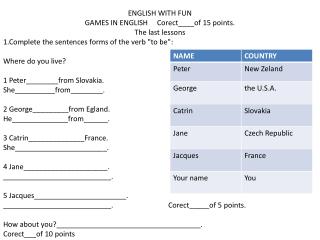 ENGLISH WITH FUN GAMES IN ENGLISH     Corect____of 15 points. The last lessons