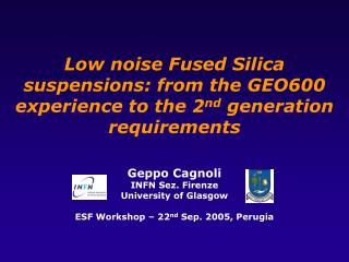 Geppo Cagnoli INFN Sez. Firenze University of Glasgow ESF Workshop – 22 nd Sep. 2005, Perugia