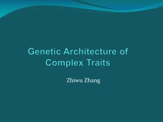 Genetic Architecture of Complex Traits