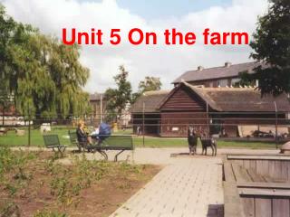 Unit 5 On the farm
