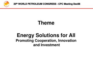 Theme Energy Solutions for All Promoting Cooperation, Innovation and Investment
