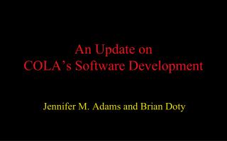 An Update on COLA’s Software Development
