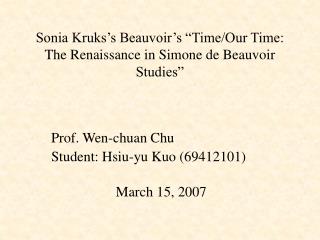 Sonia Kruks’s Beauvoir’s “Time/Our Time: The Renaissance in Simone de Beauvoir Studies”