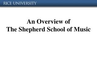 An Overview of The Shepherd School of Music