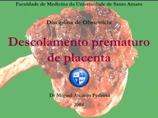 Faculdade de Medicina da Universidade de Santo Amaro Disciplina de Obstetrícia