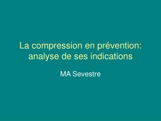 La compression en prévention: analyse de ses indications