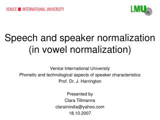 Speech and speaker normalization (in vowel normalization)