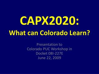CAPX2020: What can Colorado Learn?