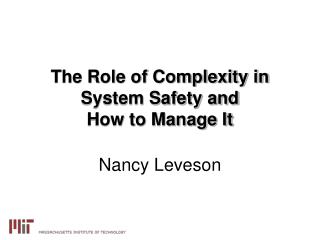 The Role of Complexity in System Safety and How to Manage It