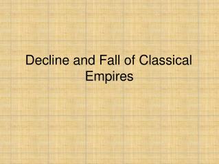 Decline and Fall of Classical Empires