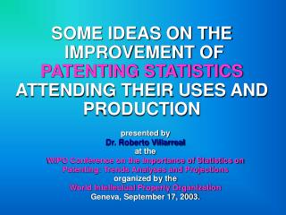 SOME IDEAS ON THE IMPROVEMENT OF PATENTING STATISTICS ATTENDING THEIR USES AND PRODUCTION