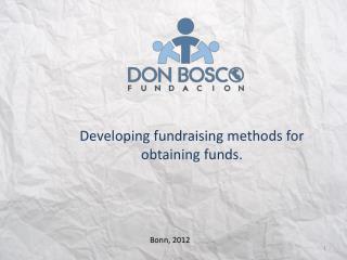 Developing fundraising methods for obtaining funds.