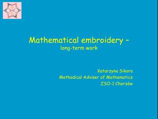 Mathematical embroidery – long-term work