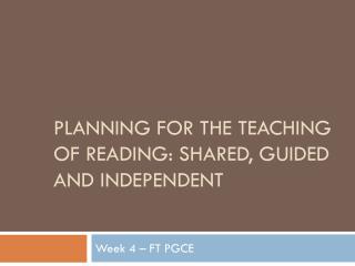 Planning for the teaching of reading: shared, guided and independent
