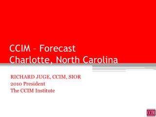 CCIM – Forecast Charlotte, North Carolina