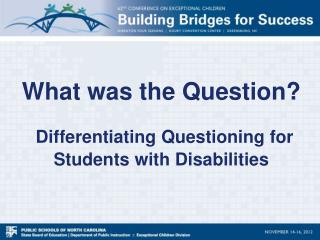 What was the Question? Differentiating Questioning for Students with Disabilities
