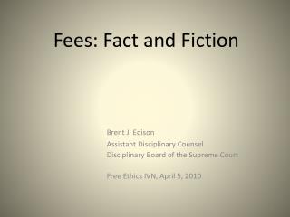 Fees: Fact and Fiction