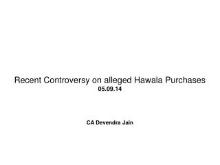 Recent Controversy on alleged Hawala Purchases 05.09.14