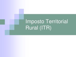Imposto Territorial Rural (ITR)