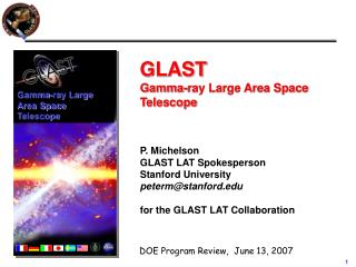 GLAST Gamma-ray Large Area Space Telescope P. Michelson GLAST LAT Spokesperson