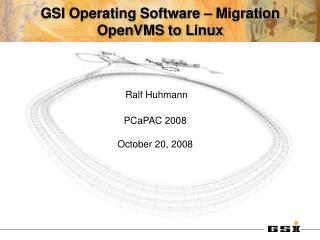 GSI Operating Software – Migration OpenVMS to Linux