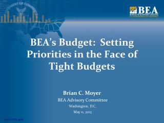 BEA’s Budget: Setting Priorities in the Face of Tight Budgets