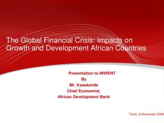 The Global Financial Crisis: Impacts on Growth and Development African Countries