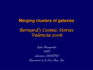 Merging clusters of galaxies Bernard’s Cosmic Stories Valencia 2006