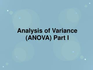 Analysis of Variance (ANOVA) Part I