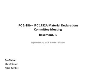 IPC 2-18b – IPC 1752A Material Declarations Committee Meeting Rosemont, IL