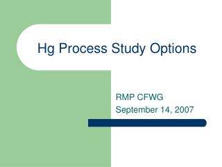 Hg Process Study Options
