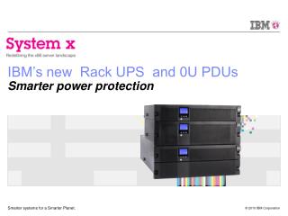 IBM’s new Rack UPS and 0U PDUs Smarter power protection