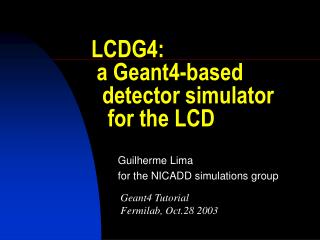 LCDG4: a Geant4-based detector simulator for the LCD