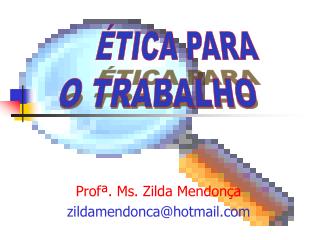 Profª. Ms. Zilda Mendonça zildamendonca@hotmail