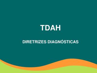 TDAH DIRETRIZES DIAGNÓSTICAS