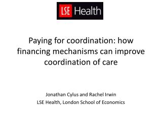 Paying for coordination: how financing mechanisms can improve coordination of care