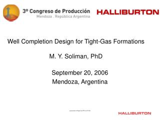 Well Completion Design for Tight-Gas Formations M. Y. Soliman, PhD