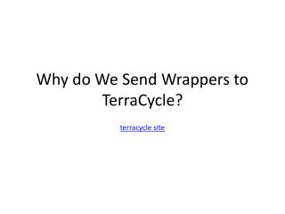 Why do We Send Wrappers to TerraCycle?