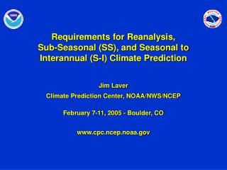 Jim Laver Climate Prediction Center, NOAA/NWS/NCEP February 7-11, 2005 - Boulder, CO