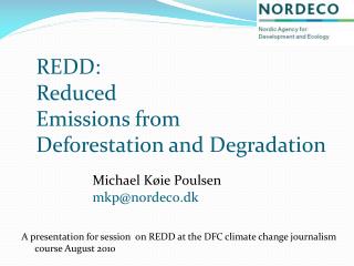 REDD: Reduced Emissions from Deforestation and Degradation