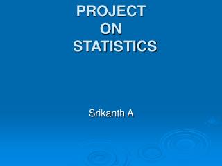 PROJECT ON STATISTICS