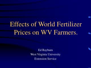 Effects of World Fertilizer Prices on WV Farmers.
