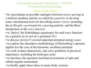 Intermediate Quantum Mechanics PHYS307 Professor Scott Heinekamp