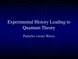 Experimental History Leading to Quantum Theory